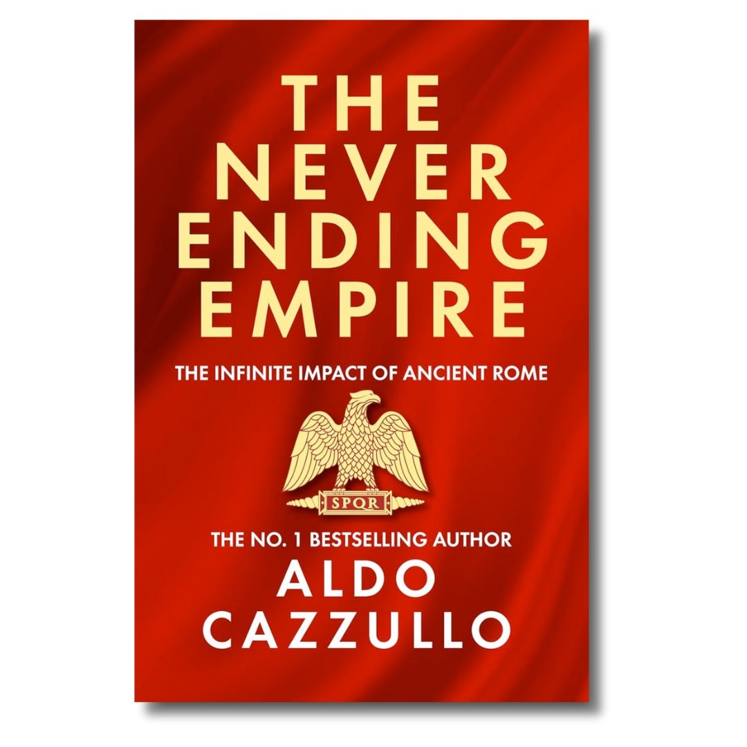 The Neverending Empire: The Infinite Impact of Ancient Rome by Aldo Cazzullo - ramblingsofasikh