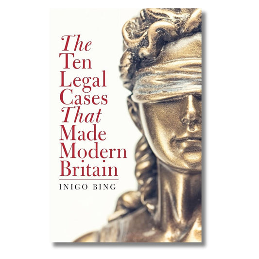 The Ten Legal Cases That Made Modern Britain by Inigo Bing - ramblingsofasikh