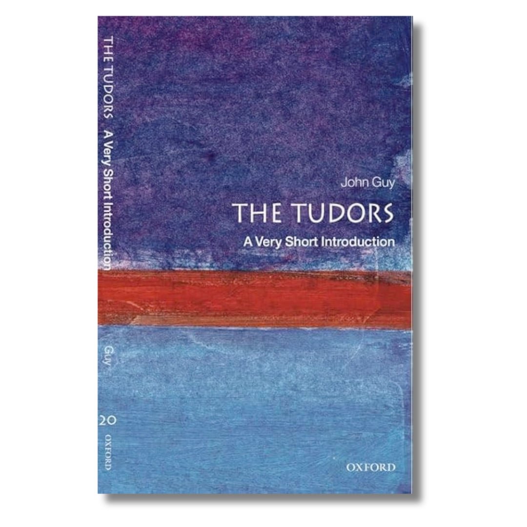The Tudors: A Very Short Introduction by John Guy - ramblingsofasikh