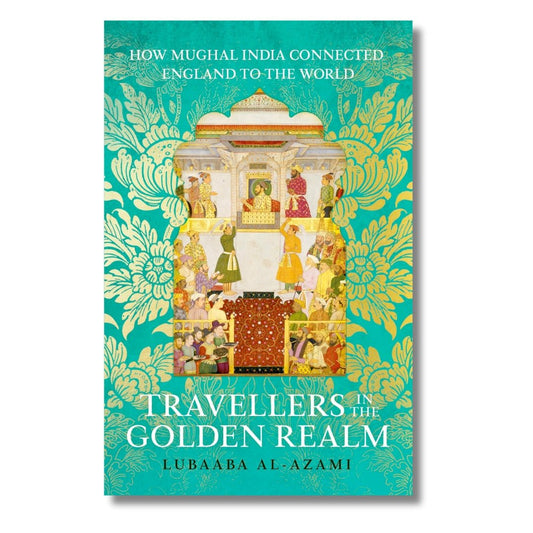 Travellers in the Golden Realm by Lubaaba Al - Azami - ramblingsofasikh