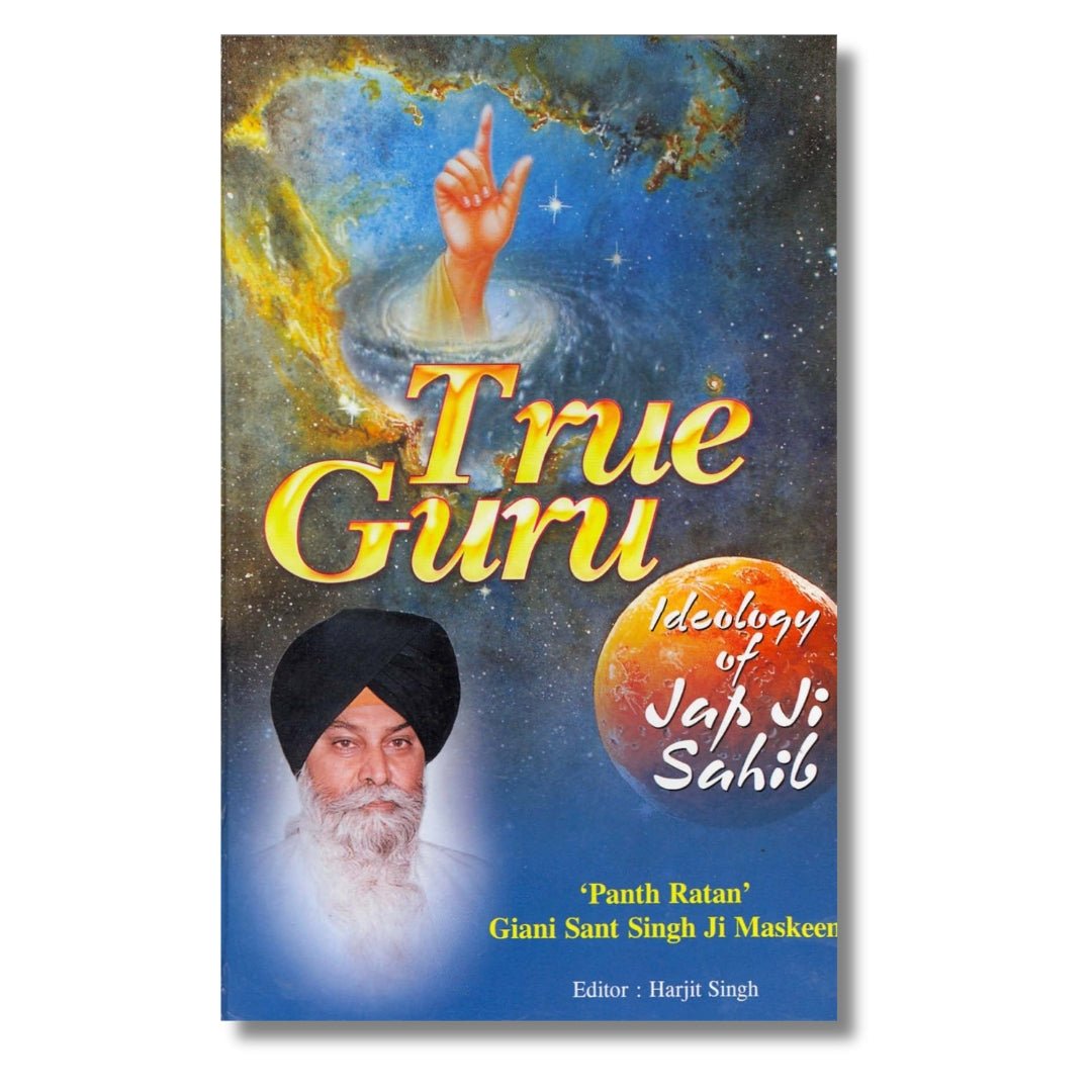 True Guru: Ideology of Jap Ji Sahib by Sant Singh Maskeen - ramblingsofasikh