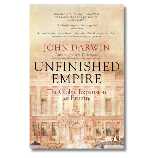 Unfinished Empire: The Global Expansion of Britain by John Darwin - ramblingsofasikh