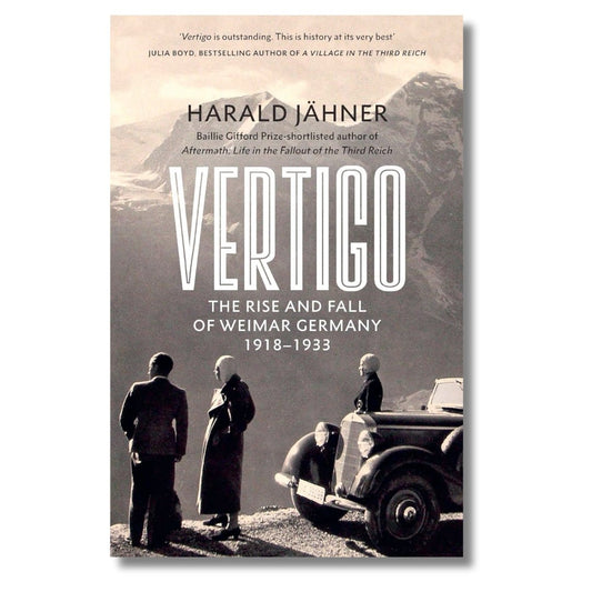 Vertigo: The Rise and Fall of Weimar Germany by Harald Jahner - ramblingsofasikh