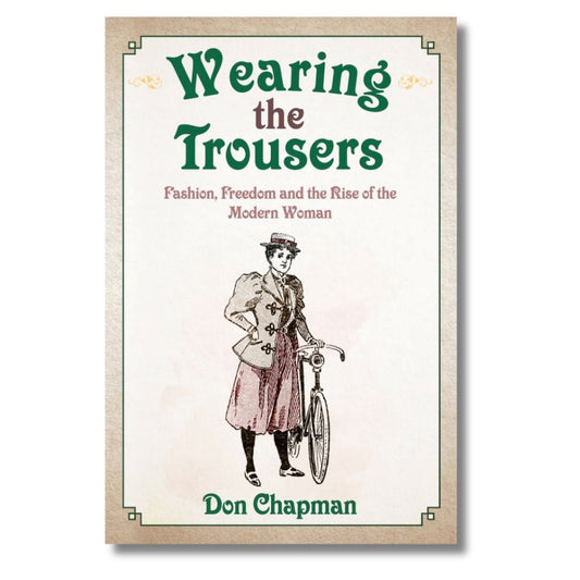 Wearing The Trousers: Fashion, Freedom & the Rise of the Modern Woman by Don Chapman - ramblingsofasikh