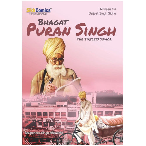 Bhagat Puran Singh: The Tireless Savior by Terveen Gill & Daljeet Singh Sidhu - ramblingsofasikh
