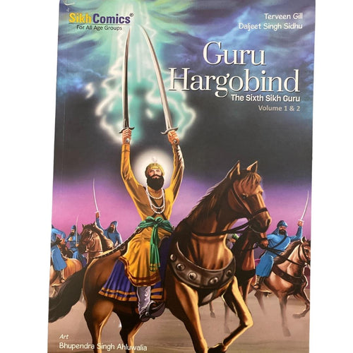 Guru Hargobind: The Sixth Sikh Guru Vol. 1 & 2 by Terveen Gill & Daljeet Singh Sidhu - ramblingsofasikh