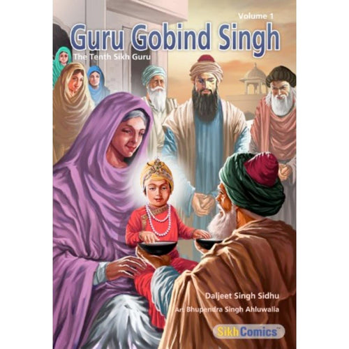 Guru Gobind Singh Ji: The Tenth Sikh Guru (Vol. 1) by Daljeet Singh Sidhu - ramblingsofasikh