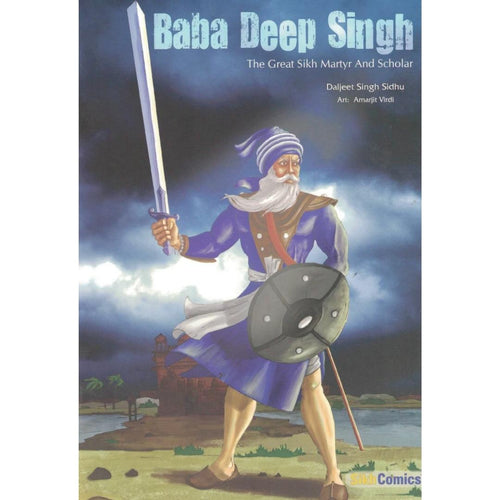 Baba Deep Singh: The Great Sikh Martyr and Scholar by Daljeet Singh Sidhu - ramblingsofasikh