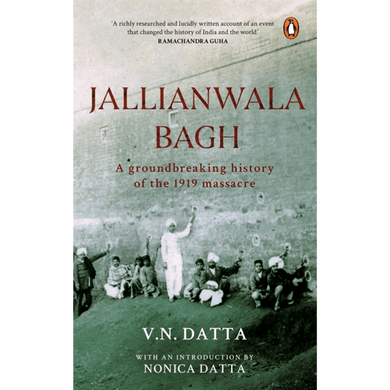 Jallianwala Bagh- A Groundbreaking History of The 1919 Massacre by V. N. Datta - ramblingsofasikh