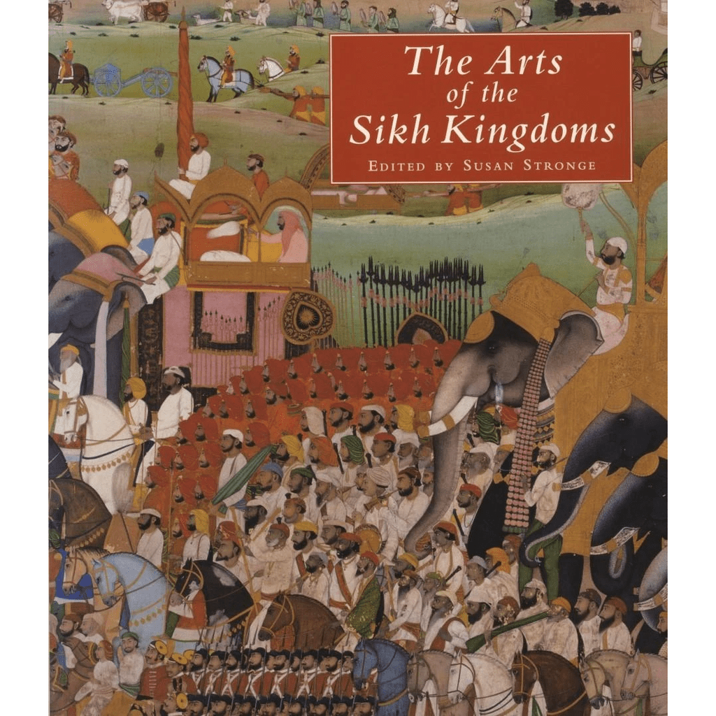The Arts of the Sikh Kingdoms by V & A Publishing - ramblingsofasikh